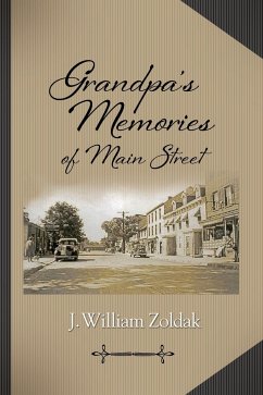 Grandpa's Memories of Main Street - Zoldak, J William