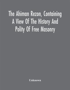 Cover The Ahiman Rezon, Containing A View Of The History And Polity Of Free Masonry