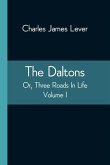 The Daltons; Or, Three Roads In Life. Volume I