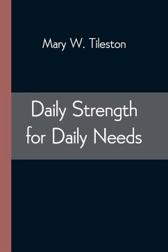 Daily Strength for Daily Needs - Tileston, Mary W.