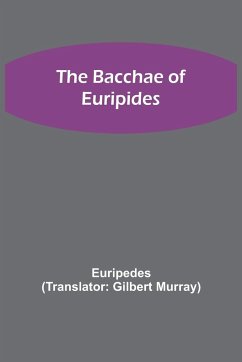 The Bacchae of Euripides - Euripedes