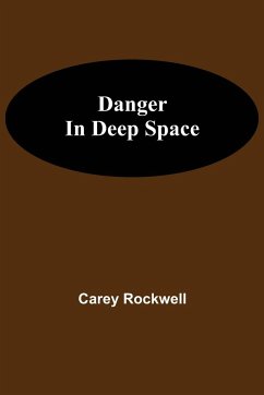 Danger in Deep Space - Rockwell, Carey