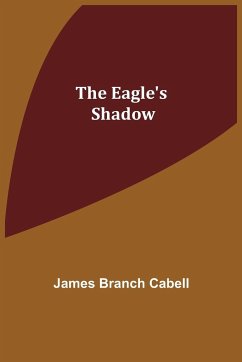 The Eagle's Shadow - Cabell, James Branch