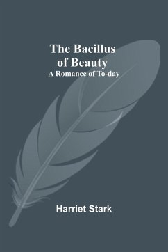 The Bacillus of Beauty - Stark, Harriet