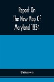 Report On The New Map Of Maryland 1834