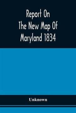 Report On The New Map Of Maryland 1834 - Unknown