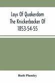 Lays Of Quakerdom; The Knickerbocker Of 1853-54-55