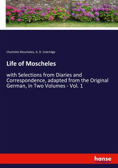 Life of Moscheles - Moscheles, Charlotte;Coleridge, A. D.