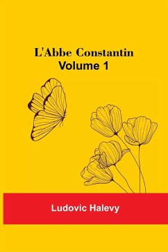 L'Abbe Constantin - Volume 1 - Halevy, Ludovic