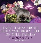 Fairy Tales About the Mysterious Life of Wild Fairies