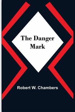 The Danger Mark - W. Chambers, Robert