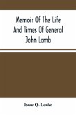 Memoir Of The Life And Times Of General John Lamb
