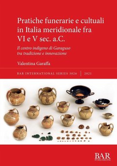 Pratiche funerarie e cultuali in Italia meridionale fra VI e V sec. a.C. - Garaffa, Valentina