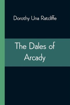 The Dales of Arcady - Una Ratcliffe, Dorothy