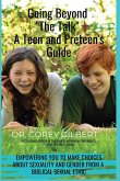 Going Beyond &quote;The Talk!&quote; A Teen and Preteen's GUIDE