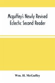 Mcguffey'S Newly Revised Eclectic Second Reader