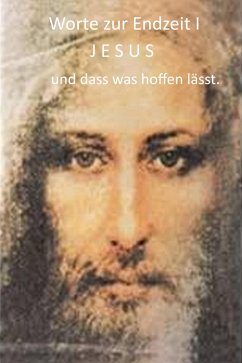 Worte zur Endzeit I JESUS und dass was hoffen lässt (eBook, ePUB) - Gruchot, Ursula Maria