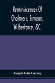 Reminiscences Of Chalmers, Simeon, Wilberforce, &C.
