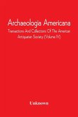 Archaeologia Americana; Transactions And Collections Of The American Antiquarian Society (Volume Iv)