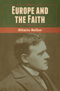 Europe and the Faith - Belloc, Hilaire