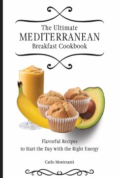 The Ultimate Mediterranean Breakfast Cookbook - Montesanti, Carlo