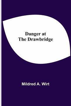 Danger at the Drawbridge - Mildred A. Wirt