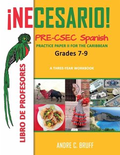 ¡Necesario! Pre-CSEC Spanish Grades 7-9 Practice Paper II for the Caribbean A Three-Year Workbook - Bruff, Andre C.