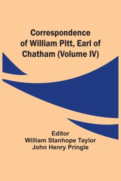 Correspondence Of William Pitt, Earl Of Chatham (Volume Iv) - Pringle, John Henry