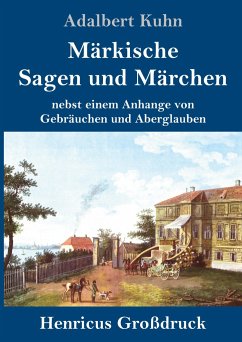 Märkische Sagen und Märchen (Großdruck) - Kuhn, Adalbert