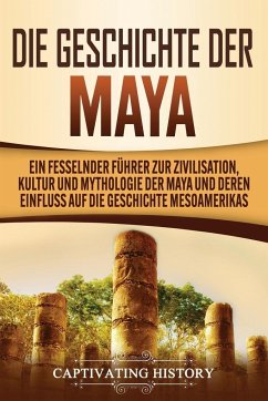 Die Geschichte der Maya - History, Captivating