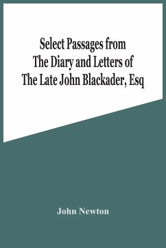 Select Passages From The Diary And Letters Of The Late John Blackader, Esq - Newton, John