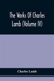 The Works Of Charles Lamb (Volume Iv)