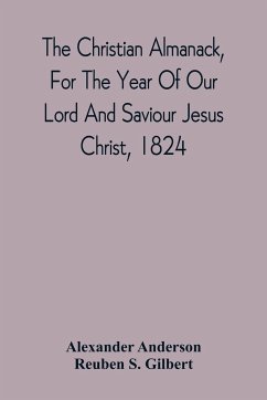 The Christian Almanack, For The Year Of Our Lord And Saviour Jesus Christ, 1824 - Anderson, Alexander; Gilbert, Reuben S.