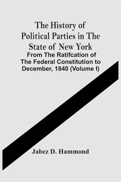 The History Of Political Parties In The State Of New York - D. Hammond, Jabez