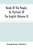 Heads Of The People, Or, Portraits Of The English (Volume Ii)