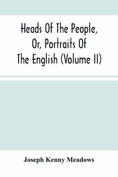 Heads Of The People, Or, Portraits Of The English (Volume Ii) - Kenny Meadows, Joseph