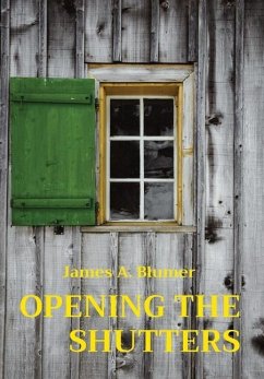 OPENING THE SHUTTERS - Blumer, James A.