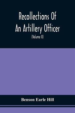 Recollections Of An Artillery Officer - Hill, Benson Earle