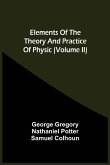 Elements Of The Theory And Practice Of Physic (Volume Ii)