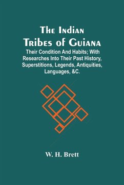 The Indian Tribes Of Guiana - H. Brett, W.