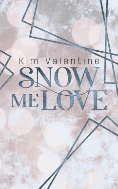 Snow Me Love (eBook, ePUB) - Valentine, Kim