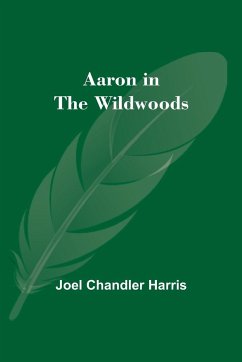 Aaron in the Wildwoods - Chandler Harris, Joel