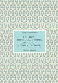 Política, Ideología Y Poder Aplicados A Organizaciones