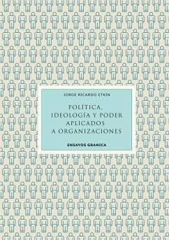 Política, Ideología Y Poder Aplicados A Organizaciones - Etkin, Jorge