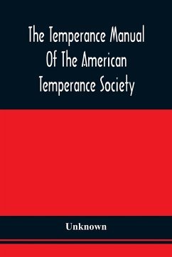 The Temperance Manual Of The American Temperance Society - Unknown