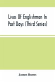 Lives Of Englishmen In Past Days (Third Series)