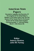 American State Papers; Documents, Legislative And Executive, Of The Congress Of The United States In Relation To The Public Lands, From The First Session Of The Twenty-Third To The Second Session Of The Twenty-Third Congress, Commencing April, 11, 1834 An