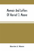 Memoir And Letters Of Harriet J. Moore