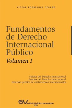 FUNDAMENTOS DE DERECHO INTERNACIONAL PÚBLICO. Volumen I - Rodríguez Cedeño, Victor