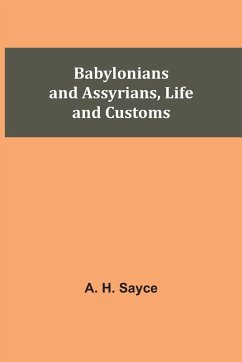 Babylonians and Assyrians, Life and Customs - Sayce, A. H.